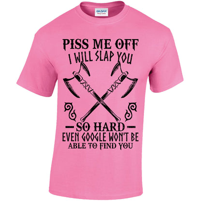Piss Me Off I Will Slap You So Hard T-shirt