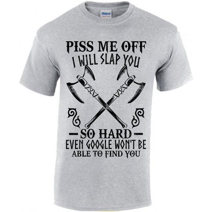 Piss Me Off I Will Slap You So Hard T-shirt