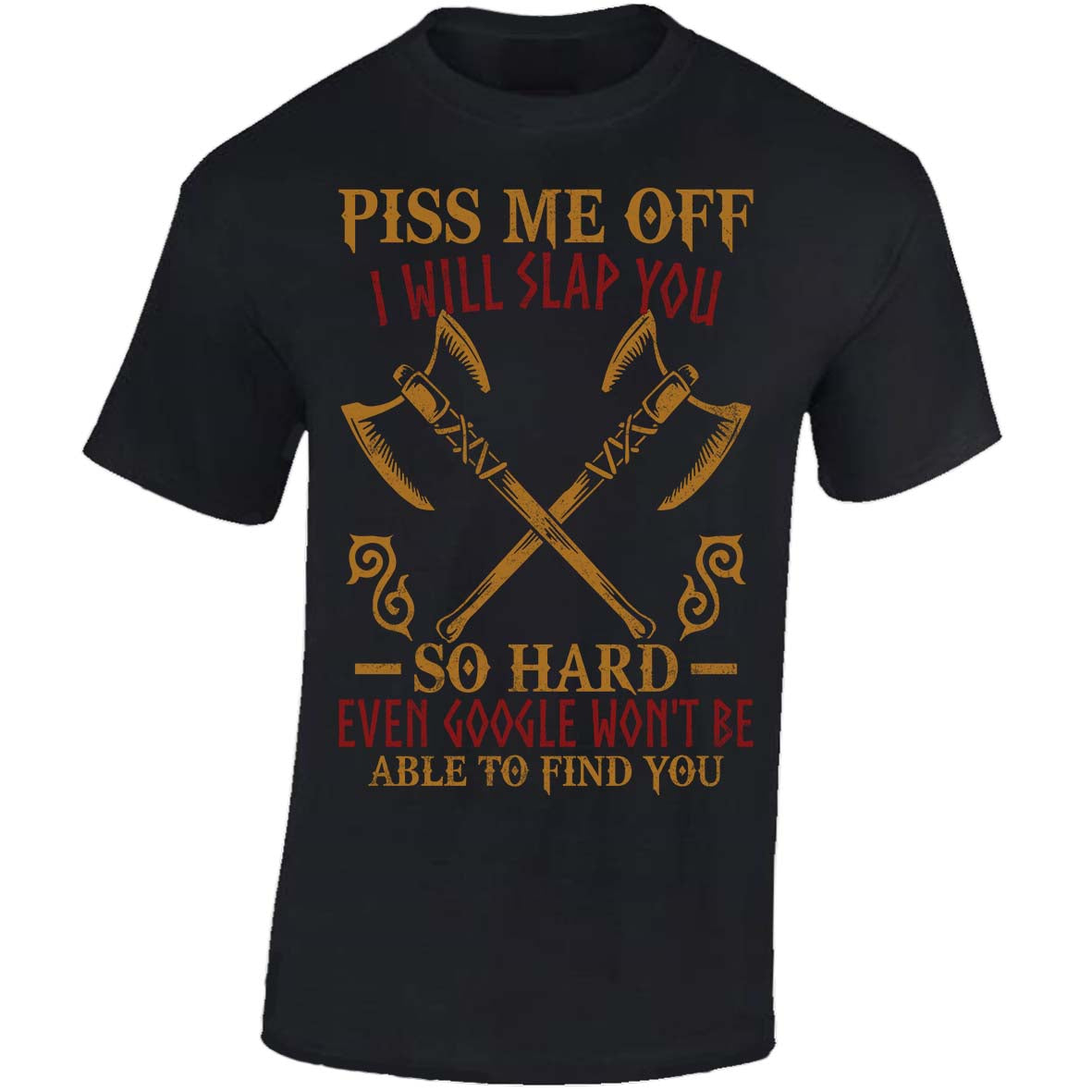 Piss Me Off I Will Slap You So Hard - Black T-shirt