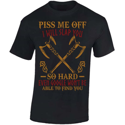 Piss Me Off I Will Slap You So Hard - Black T-shirt