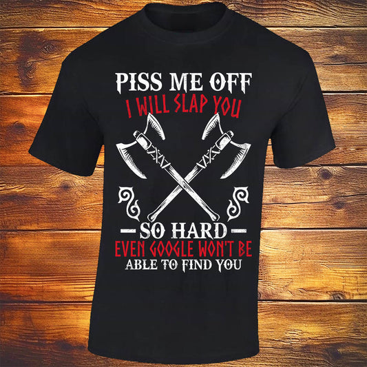 Piss Me Off I Will Slap You So Hard - Black T-shirt