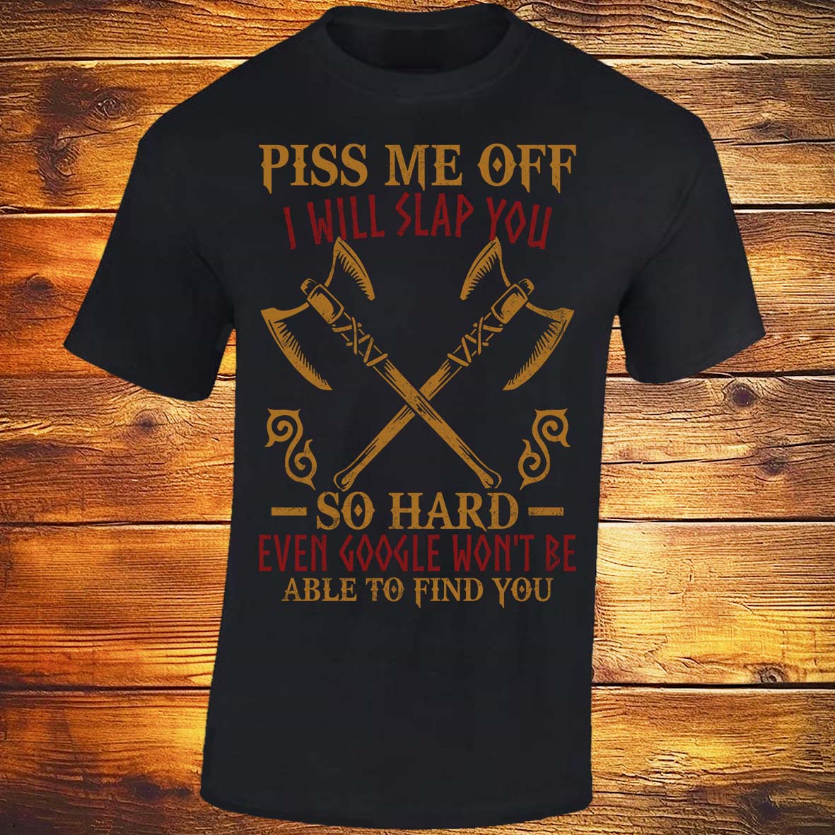 Piss Me Off I Will Slap You So Hard - Black T-shirt