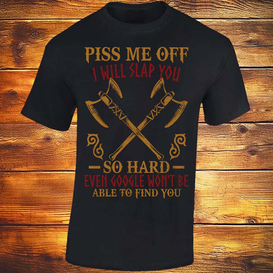 Piss Me Off I Will Slap You So Hard - Black T-shirt