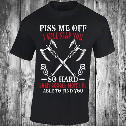 Piss Me Off I Will Slap You So Hard - Black T-shirt