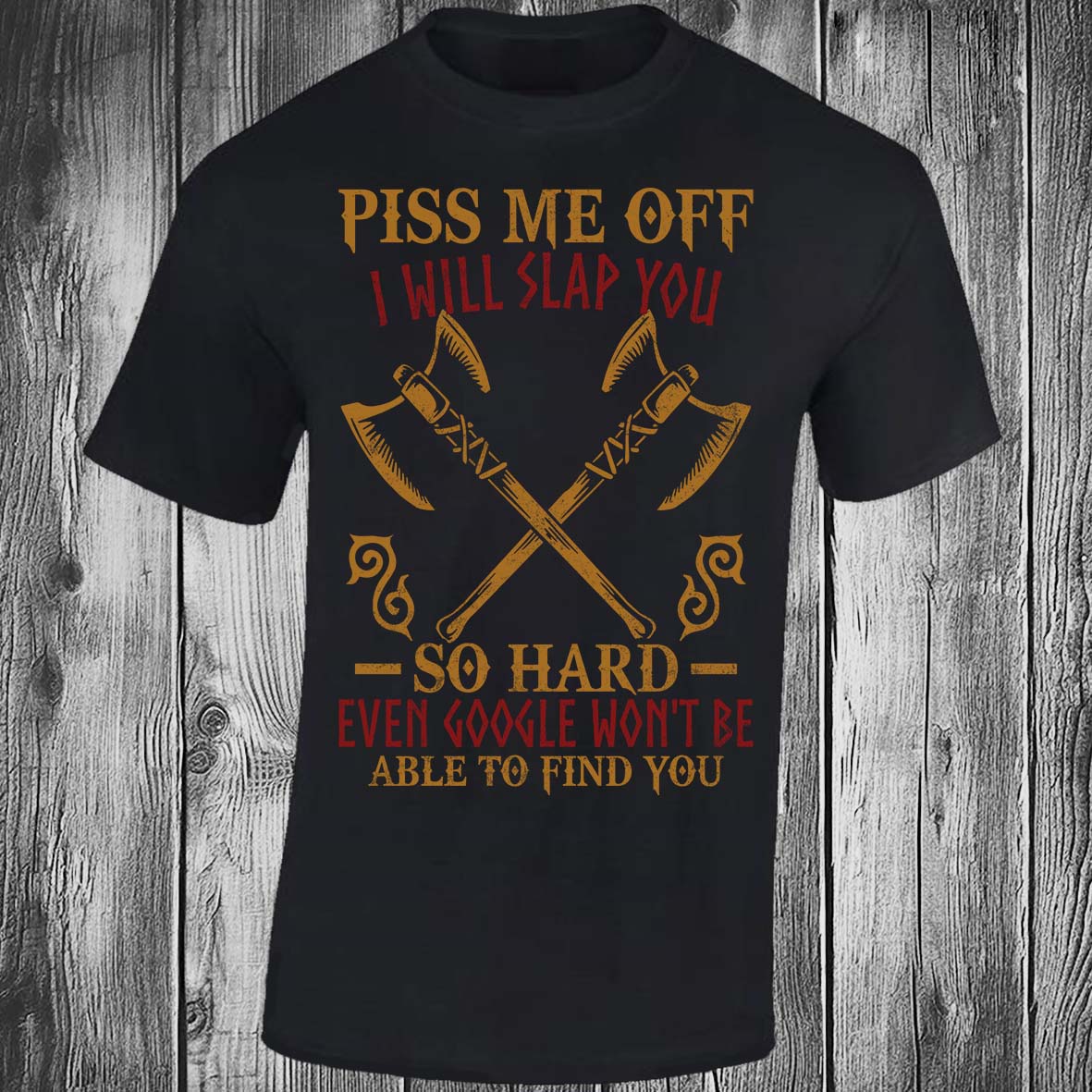 Piss Me Off I Will Slap You So Hard - Black T-shirt