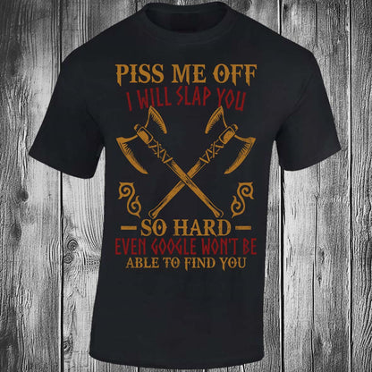 Piss Me Off I Will Slap You So Hard - Black T-shirt