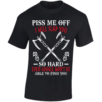 Piss Me Off I Will Slap You So Hard - Black T-shirt