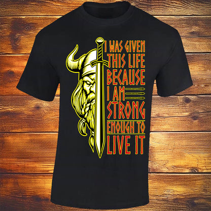 I Was Given This Life Because I Am Strong Enough To Live It - Black T-shirt