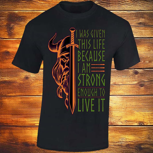 I Was Given This Life Because I Am Strong Enough To Live It - Black T-shirt