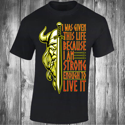 I Was Given This Life Because I Am Strong Enough To Live It - Black T-shirt