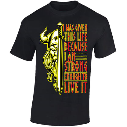 I Was Given This Life Because I Am Strong Enough To Live It - Black T-shirt