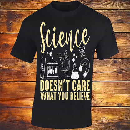 Science Doesn't Care What You Believe - Black T-shirt