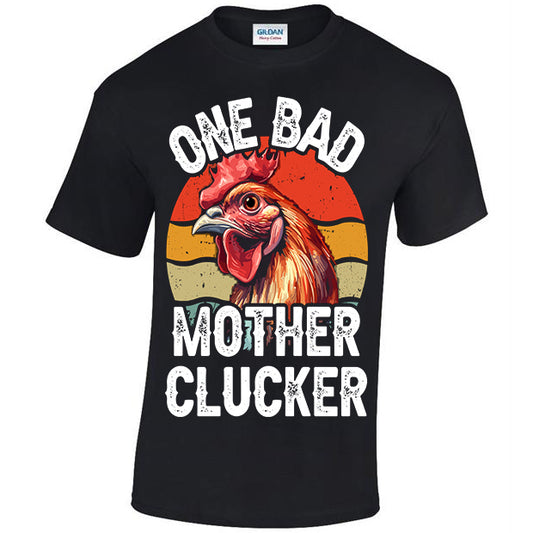 One Bad Mother Clucker T-shirt