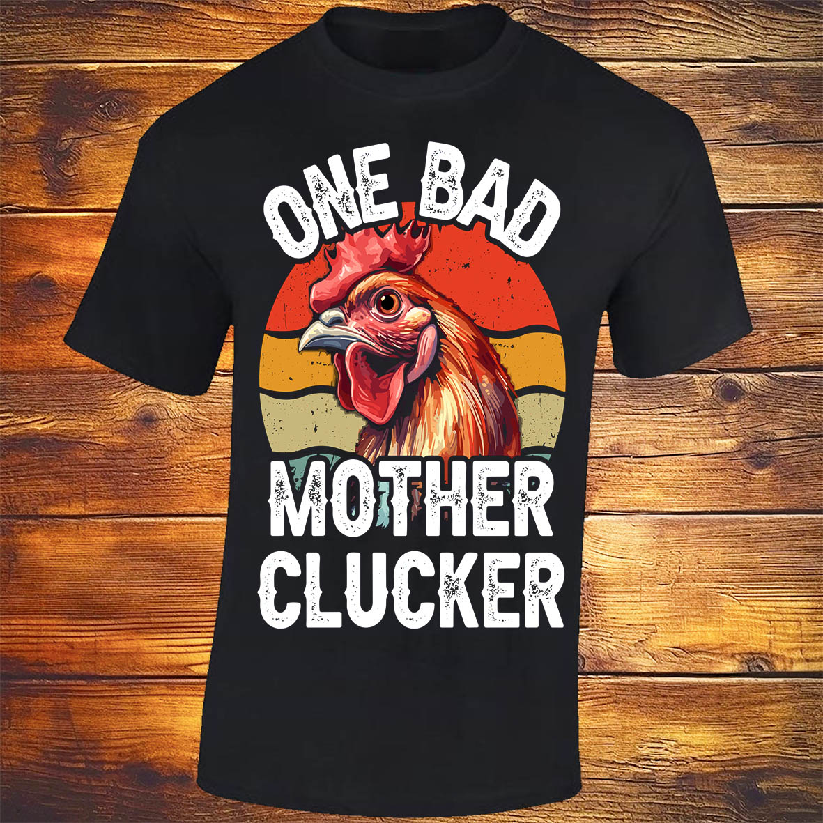 One Bad Mother Clucker - Black T-shirt