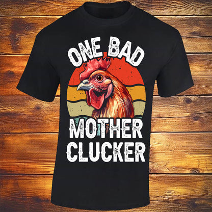 One Bad Mother Clucker - Black T-shirt