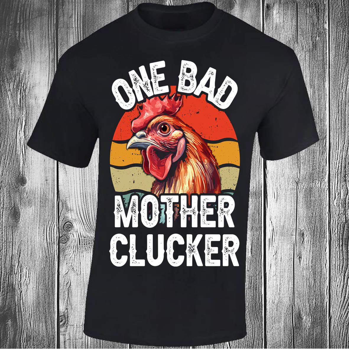 One Bad Mother Clucker - Black T-shirt