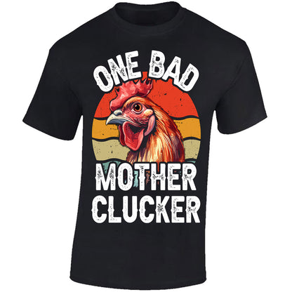 One Bad Mother Clucker - Black T-shirt