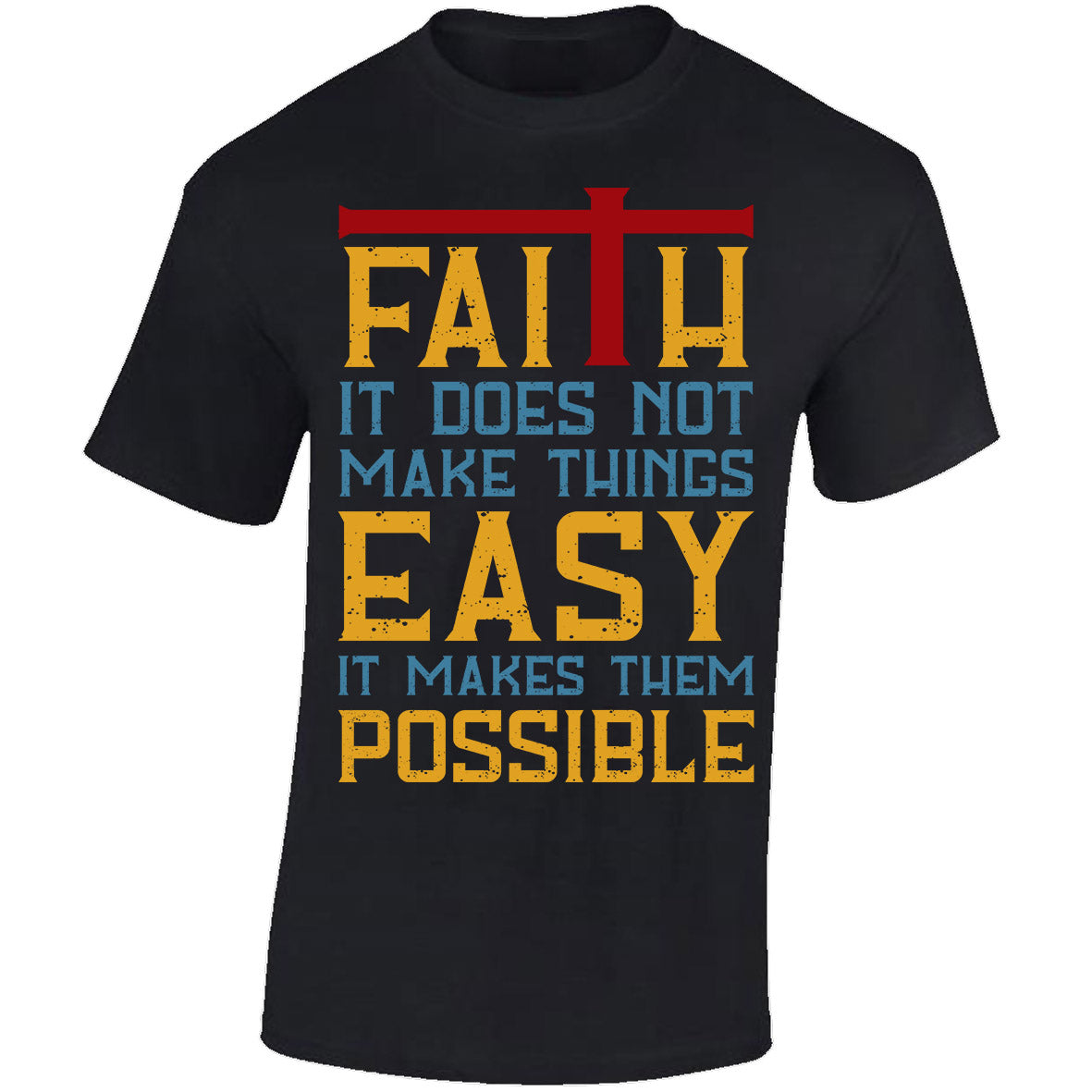 Faith Makes Things Possible - Black T-shirt