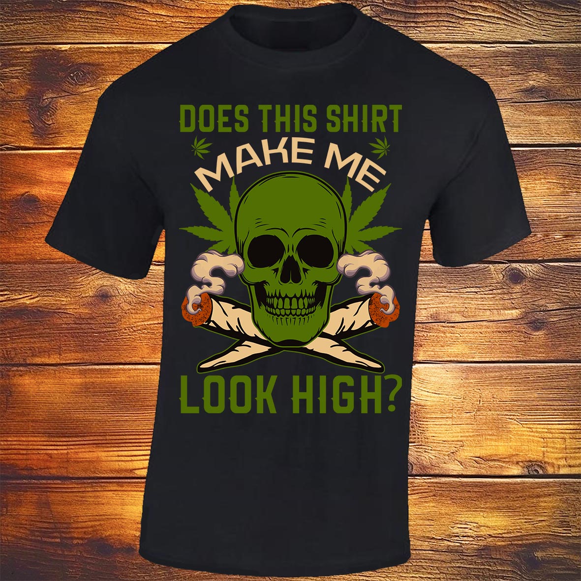 Does This Shirt Make Me Look High? - Black T-shirt