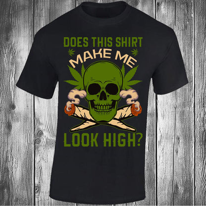 Does This Shirt Make Me Look High? - Black T-shirt