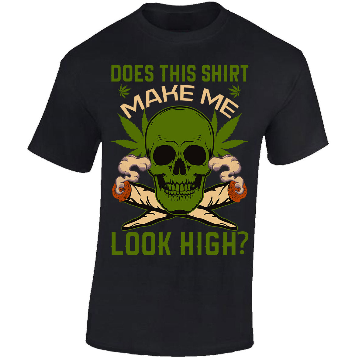 Does This Shirt Make Me Look High? - Black T-shirt