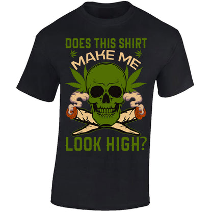 Does This Shirt Make Me Look High? - Black T-shirt