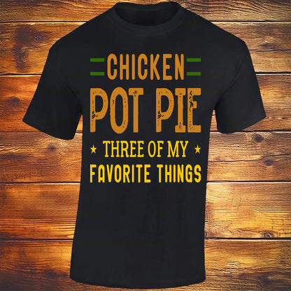Chicken Pot Pie, Three Of My Favourite Things - Black T-shirt