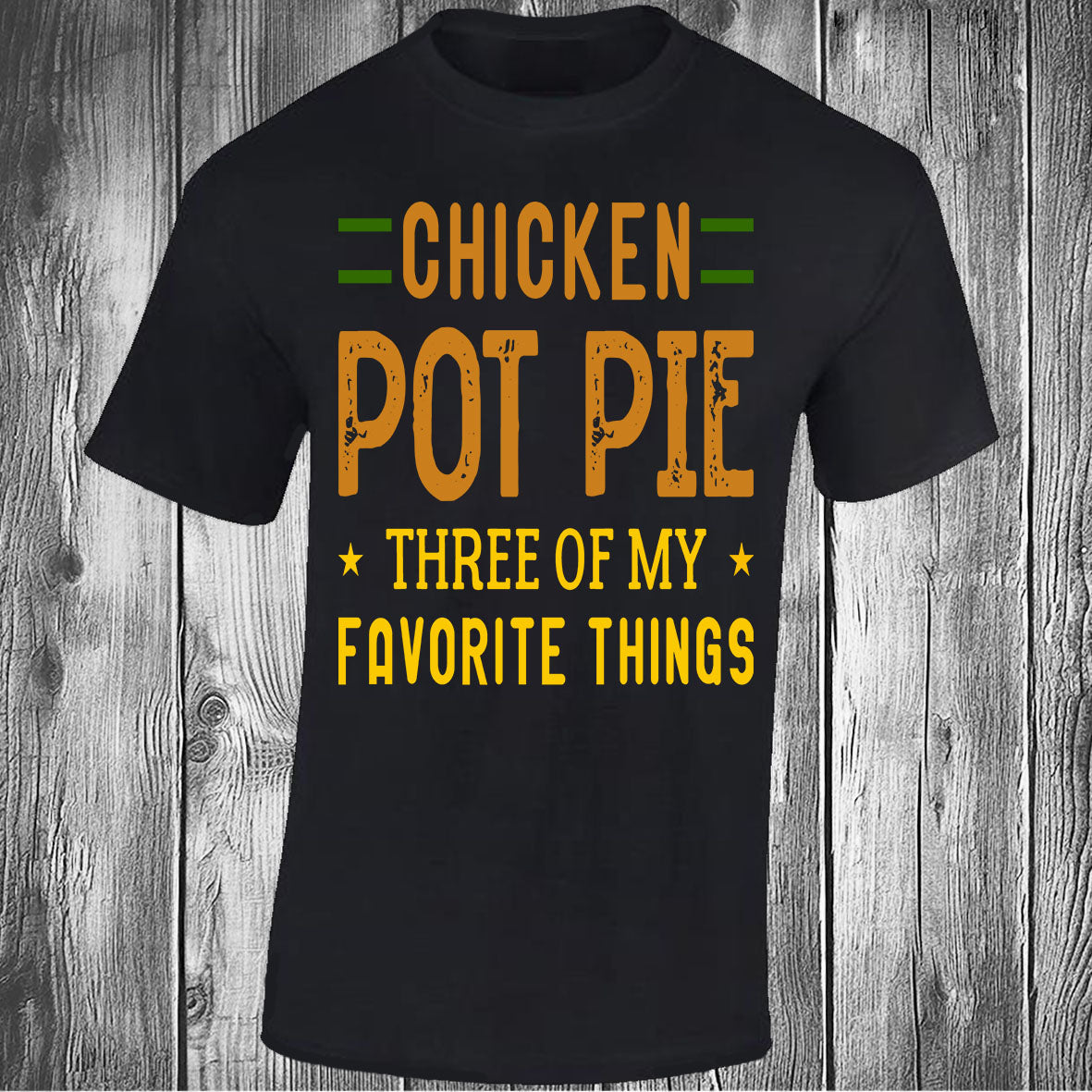 Chicken Pot Pie, Three Of My Favourite Things - Black T-shirt