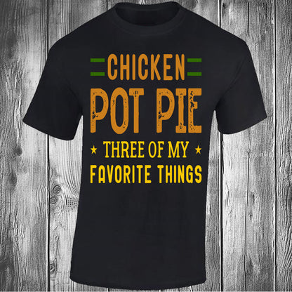 Chicken Pot Pie, Three Of My Favourite Things - Black T-shirt