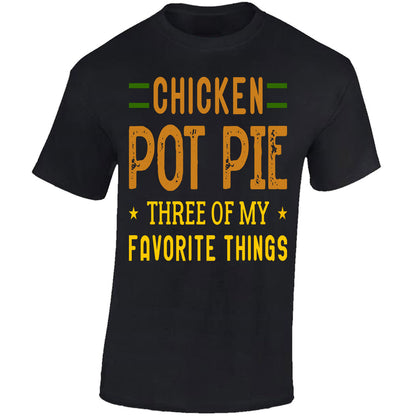 Chicken Pot Pie, Three Of My Favourite Things - Black T-shirt