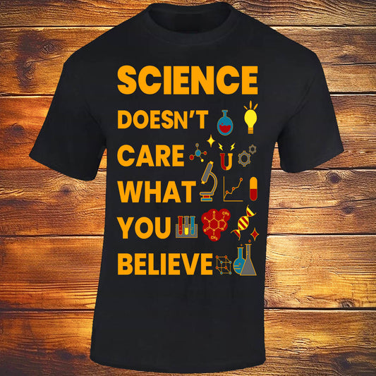Science Doesn't Care What You Believe - Black T-shirt