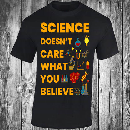 Science Doesn't Care What You Believe - Black T-shirt