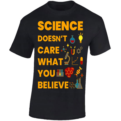 Science Doesn't Care What You Believe - Black T-shirt