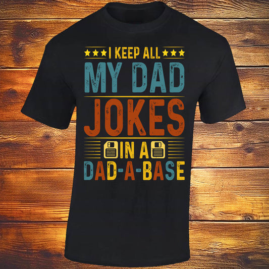 I Keep All My Dad Jokes In A, DAD-A-BASE - Black T-shirt