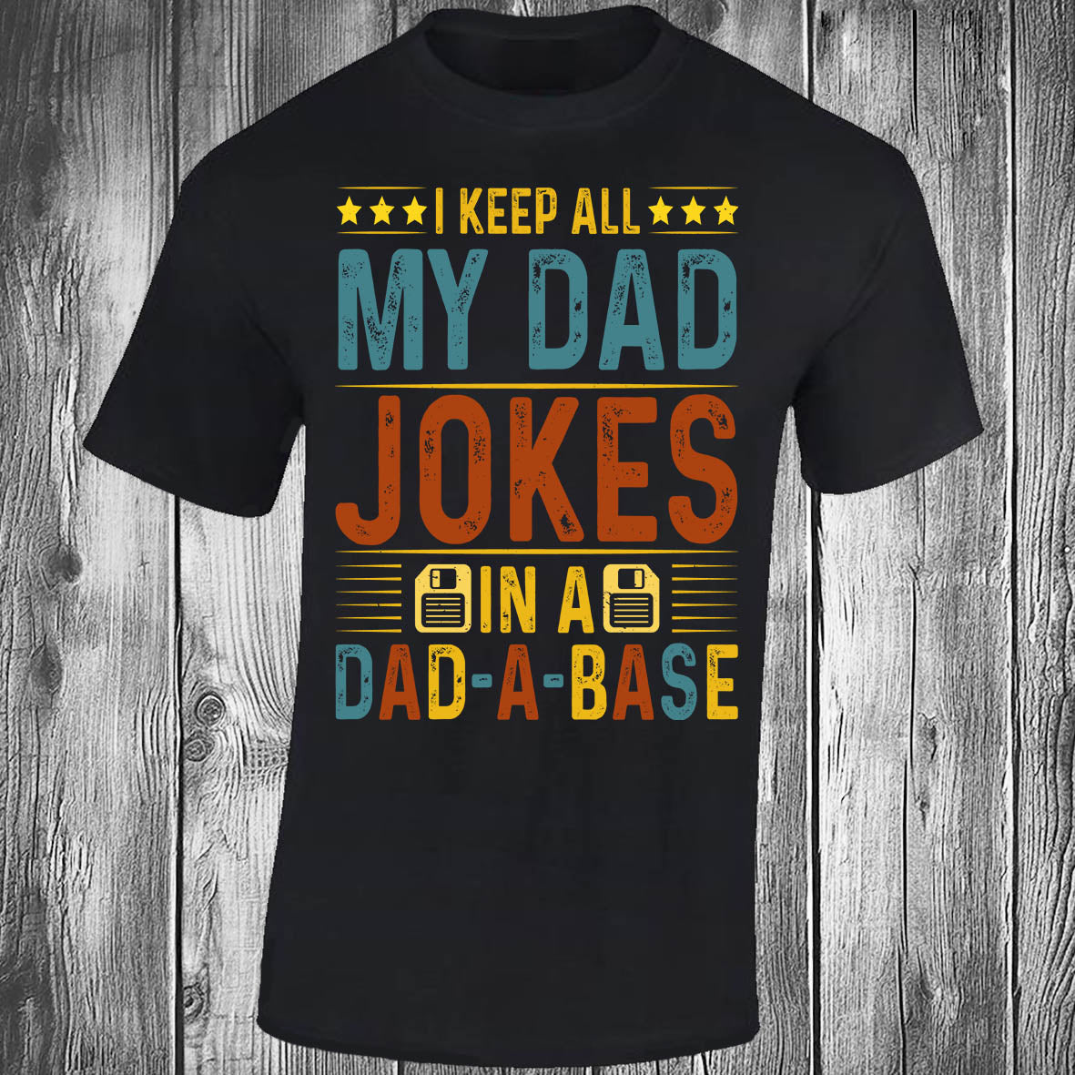 I Keep All My Dad Jokes In A, DAD-A-BASE - Black T-shirt
