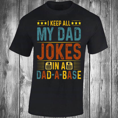 I Keep All My Dad Jokes In A, DAD-A-BASE - Black T-shirt