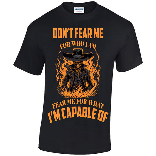 Fear Me For What I'm Capable Of T-shirt