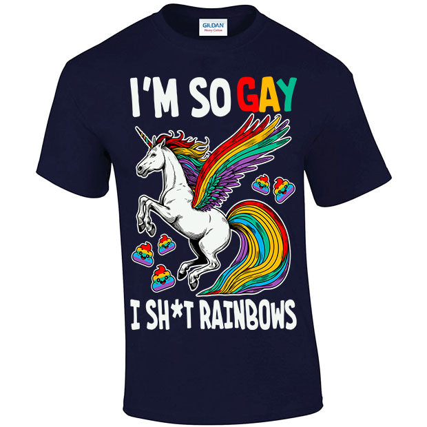 I'm So GAY I Sh*t Rainbows T-shirt