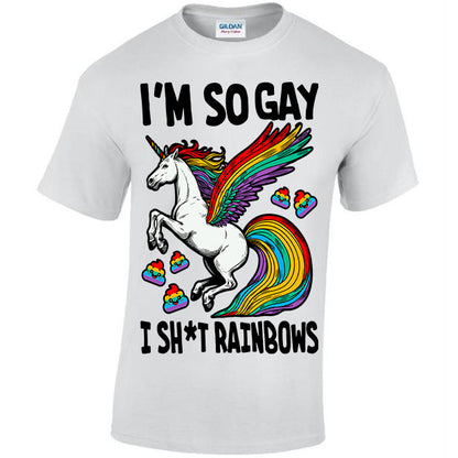 I'm So GAY I Sh*t Rainbows T-shirt