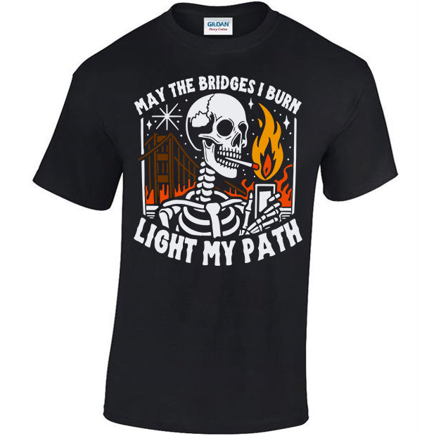 May The Bridges I Burn Light My Path T-shirt