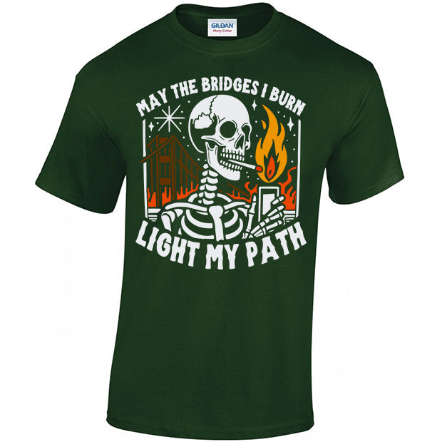 May The Bridges I Burn Light My Path T-shirt