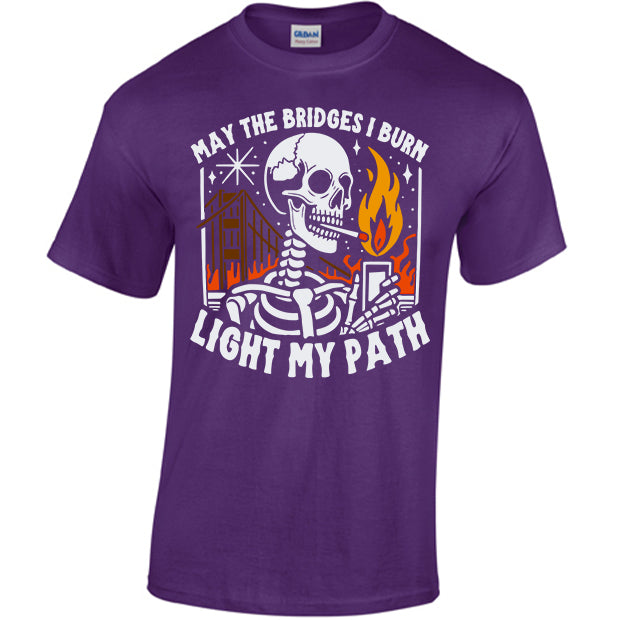 May The Bridges I Burn Light My Path T-shirt