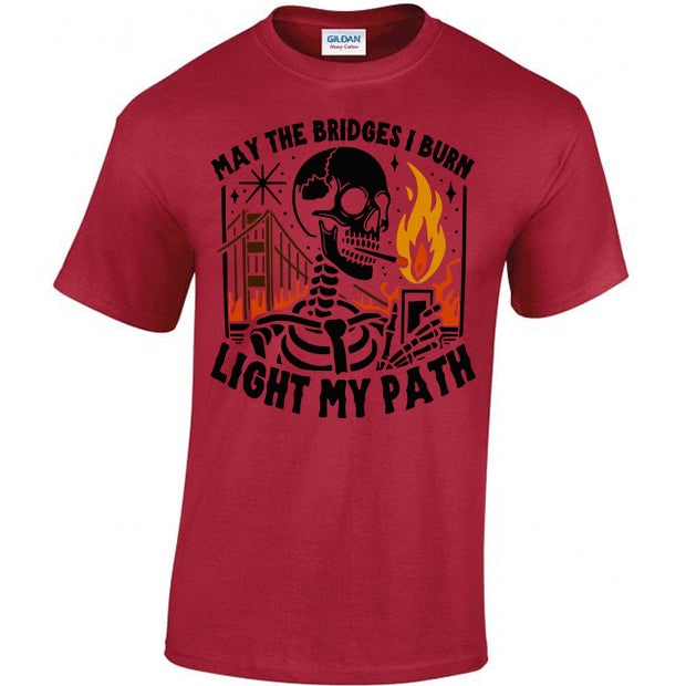 May The Bridges I Burn Light My Path T-shirt