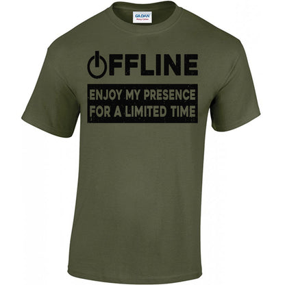 Offline, Enjoy My Presence For A Limited Time T-shirt