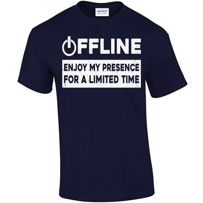 Offline, Enjoy My Presence For A Limited Time T-shirt