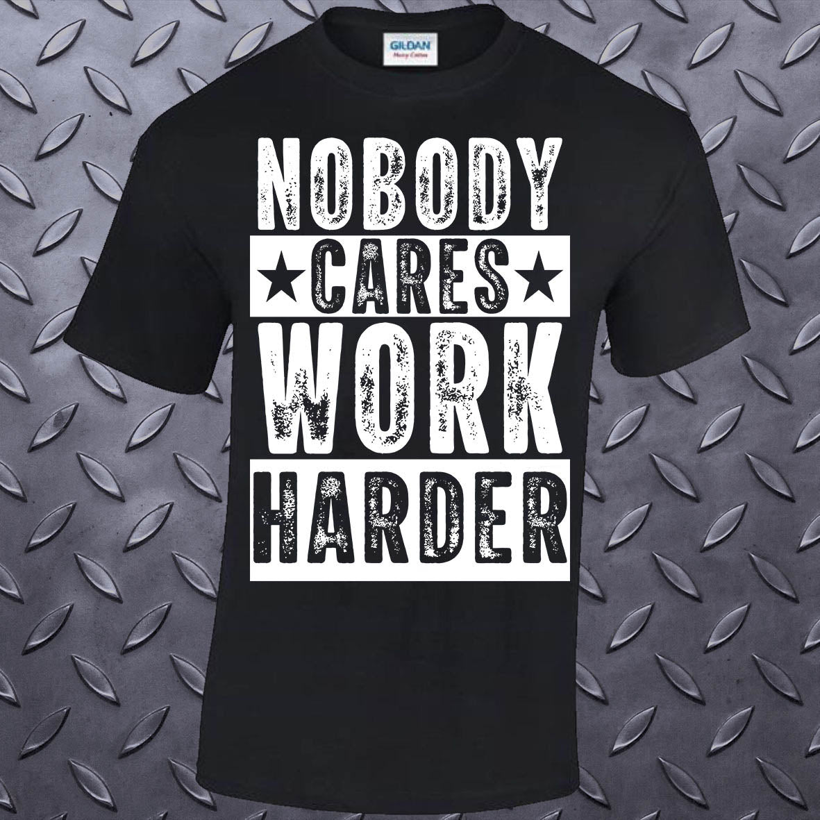 Nobody Cares Work Harder T-shirt