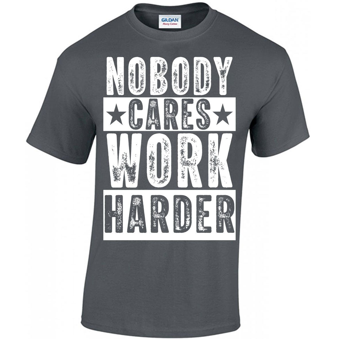 Nobody Cares Work Harder T-shirt