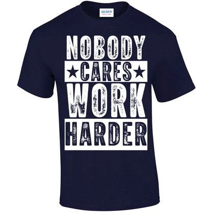 Nobody Cares Work Harder T-shirt