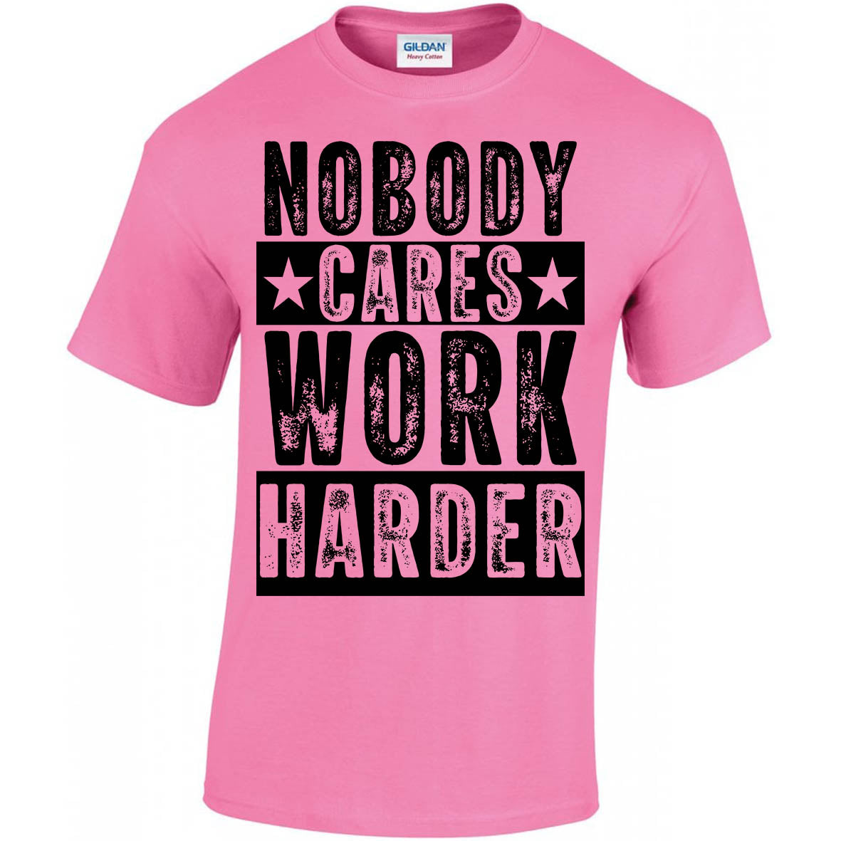 Nobody Cares Work Harder T-shirt