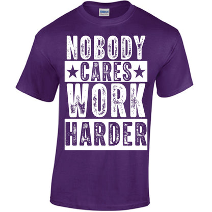 Nobody Cares Work Harder T-shirt